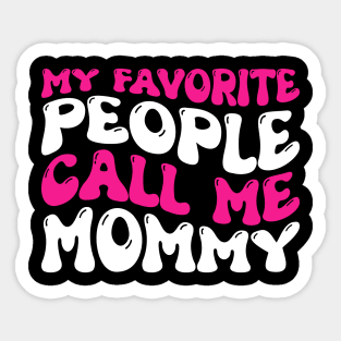 My Favorite People Call Me Mommy Sticker